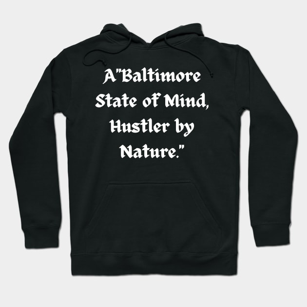 BALTIMORE STATE OF MIND HUSTLER BY NATURE DESIGN Hoodie by The C.O.B. Store